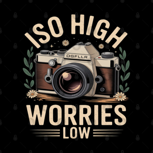 ISO High Worries Low Photography Funny Photographer by Ink Lines