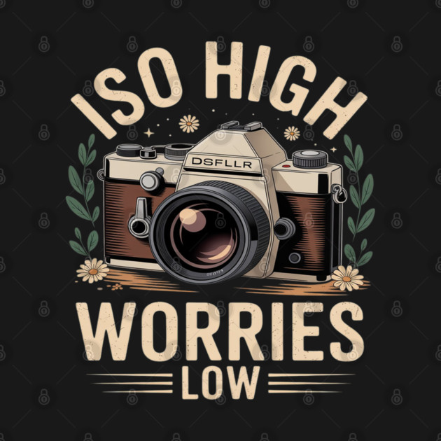 ISO High Worries Low Photography Funny Photographer by Ink Lines
