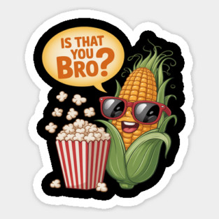 Is That You Bro Cartoon Food Pun Sticker