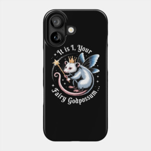 It Is I Your Fairy Godpossum Funny Opossum Spirit Animal Phone Case