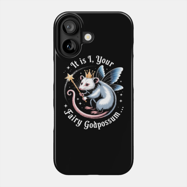 It Is I Your Fairy Godpossum Funny Opossum Spirit Animal Phone Case by Ink Lines