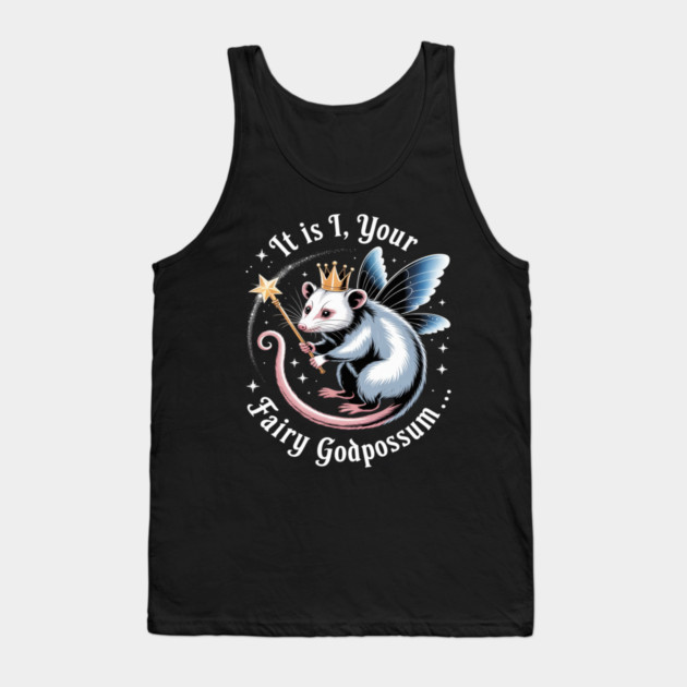 It Is I Your Fairy Godpossum Funny Opossum Spirit Animal Tank Top by Ink Lines
