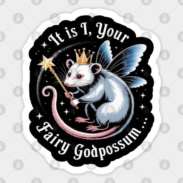 It Is I Your Fairy Godpossum Funny Opossum Spirit Animal Sticker by Ink Lines