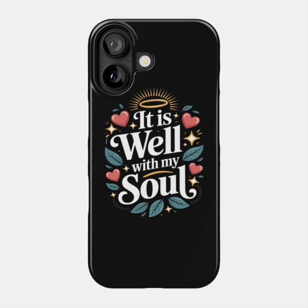It is Well with My Soul Cute Positive Message Fait Phone Case by Ink Lines
