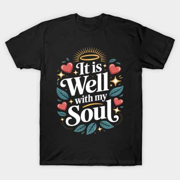 It is Well with My Soul Cute Positive Message Fait T-Shirt by Ink Lines