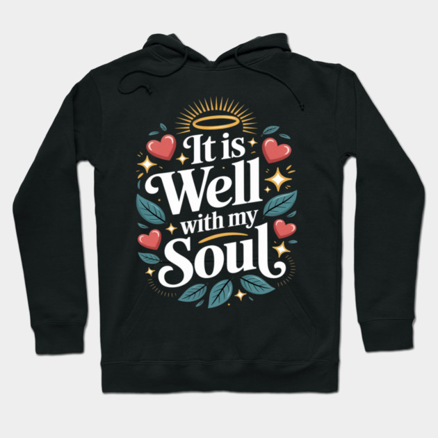It is Well with My Soul Cute Positive Message Fait Hoodie by Ink Lines