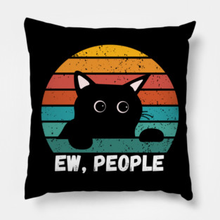 Ew, People - Funny Introvert Cat Pillow