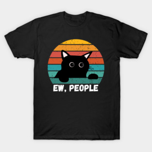 Ew, People - Funny Introvert Cat T-Shirt