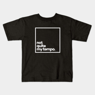 Not quite my tempo Minimal White Typography Kids T-Shirt