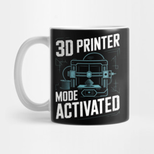 3d Printer Mode Activated Funny 3d Printing Mug