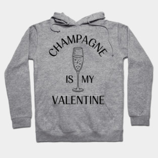 Champagne is My Valentine Fun Girlfriends Brunch Hoodie