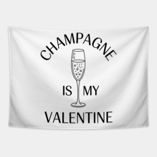 Champagne is My Valentine Fun Girlfriends Brunch Tapestry