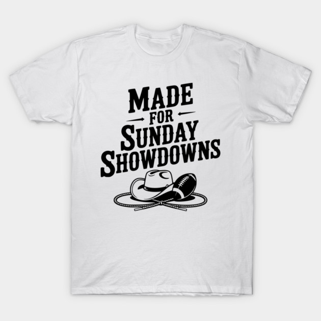Made for Sunday Showdowns T-Shirt by Frank Ring