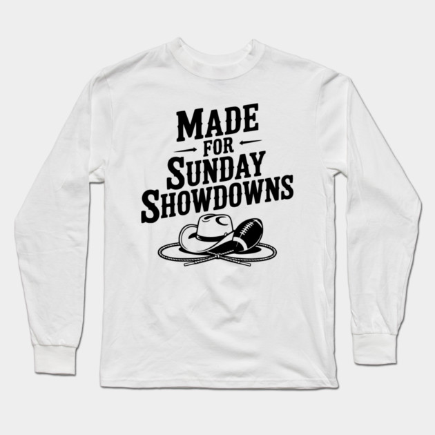 Made for Sunday Showdowns Long Sleeve T-Shirt by Frank Ring