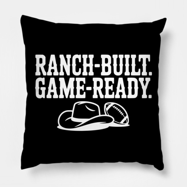 Ranch-Built. Game-Ready. Pillow by Frank Ring