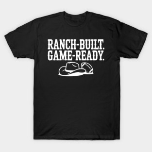 Ranch-Built. Game-Ready. T-Shirt