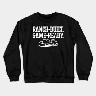 Ranch-Built. Game-Ready. Crewneck Sweatshirt