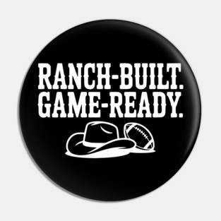 Ranch-Built. Game-Ready. Pin