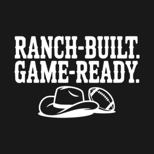 Ranch-Built. Game-Ready. T-Shirt