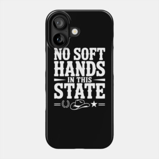 No Soft Hands in this State Phone Case