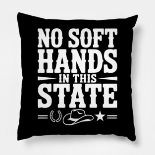 No Soft Hands in this State Pillow