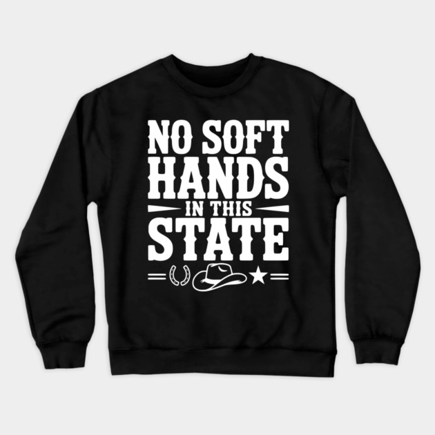 No Soft Hands in this State Crewneck Sweatshirt by Frank Ring