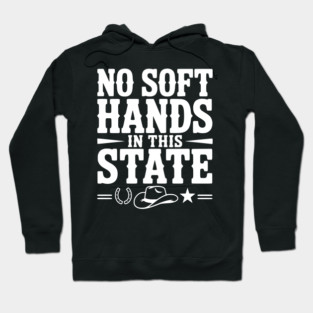 No Soft Hands in this State Hoodie