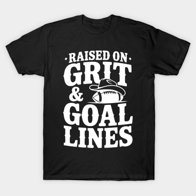 Raised on Grit & Goal Lines T-Shirt by Frank Ring