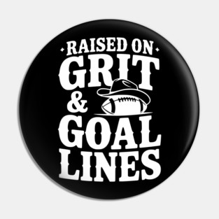 Raised on Grit & Goal Lines Pin