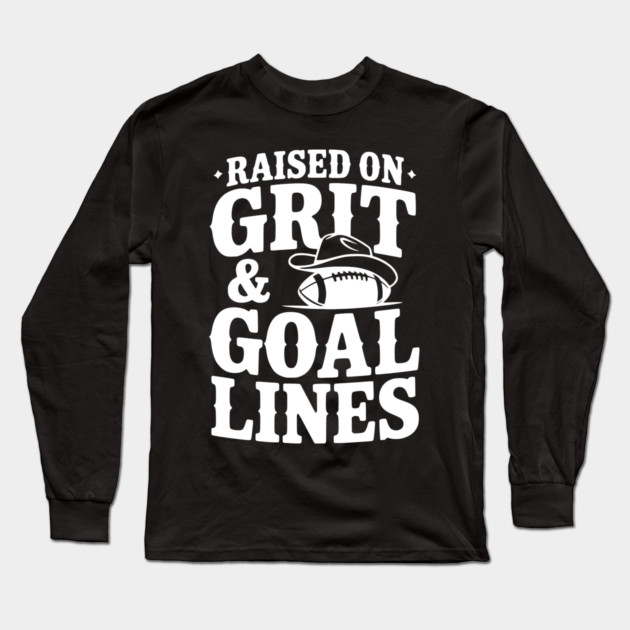 Raised on Grit & Goal Lines Long Sleeve T-Shirt by Frank Ring