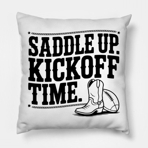 Saddle Up. Kickoff Time. Pillow by Frank Ring