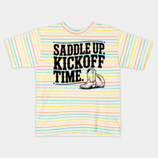Saddle Up. Kickoff Time. Kids T-Shirt