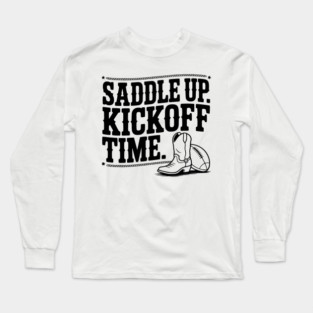 Saddle Up. Kickoff Time. Long Sleeve T-Shirt