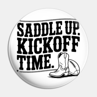 Saddle Up. Kickoff Time. Pin