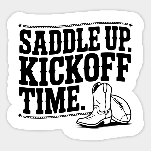 Saddle Up. Kickoff Time. Sticker by Frank Ring
