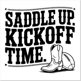 Saddle Up. Kickoff Time. Posters and Art