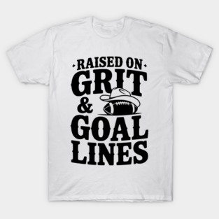 Raised on Grit & Goal Lines T-Shirt