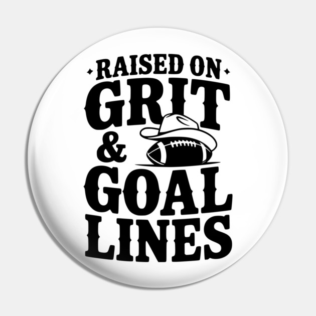 Raised on Grit & Goal Lines Pin by Frank Ring