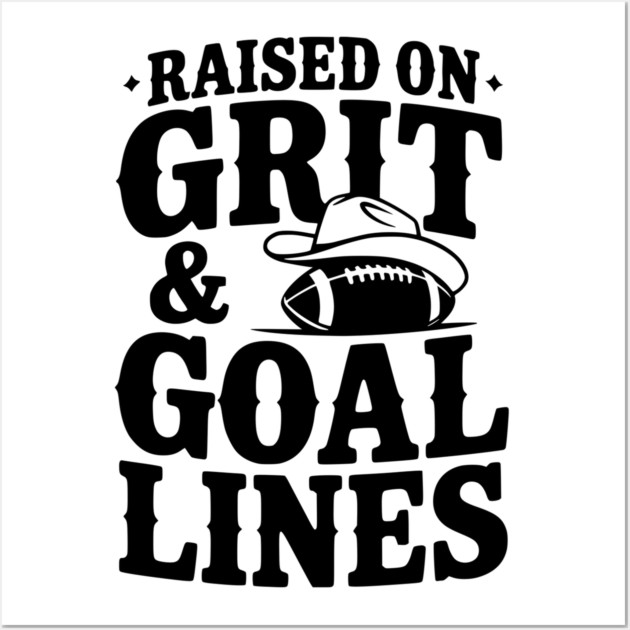 Raised on Grit & Goal Lines Wall Art by Frank Ring