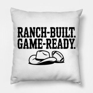 Ranch-Built. Game-Ready. Pillow
