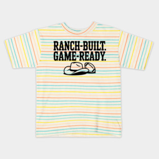 Ranch-Built. Game-Ready. Kids T-Shirt