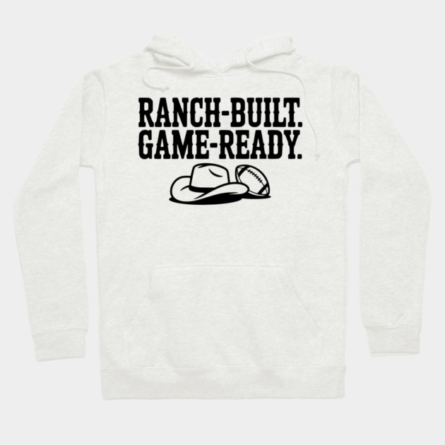 Ranch-Built. Game-Ready. Hoodie by Frank Ring