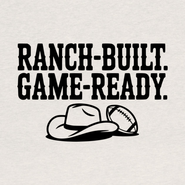 Ranch-Built. Game-Ready. by Frank Ring