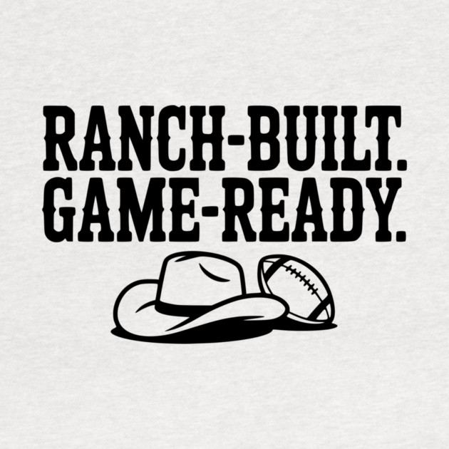Ranch-Built. Game-Ready. by Frank Ring