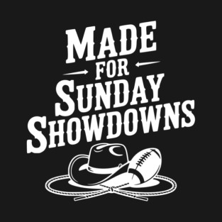 Made for Sunday Showdowns T-Shirt