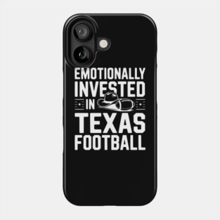 Emotionally Invested in Texas Football Phone Case