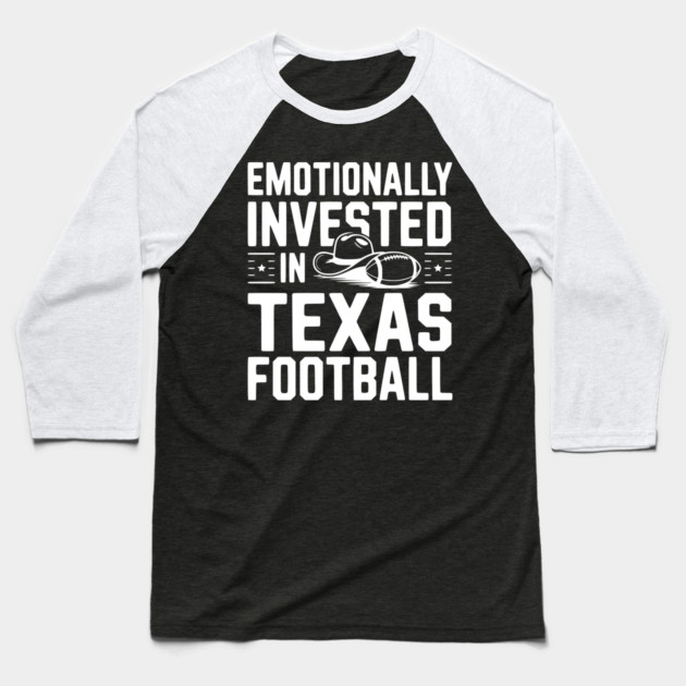 Emotionally Invested in Texas Football Baseball T-Shirt by Frank Ring