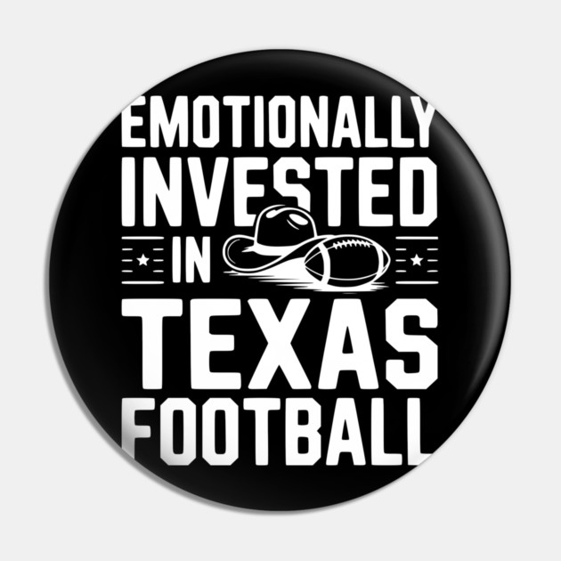 Emotionally Invested in Texas Football Pin by Frank Ring