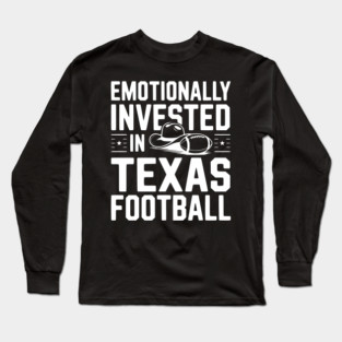 Emotionally Invested in Texas Football Long Sleeve T-Shirt
