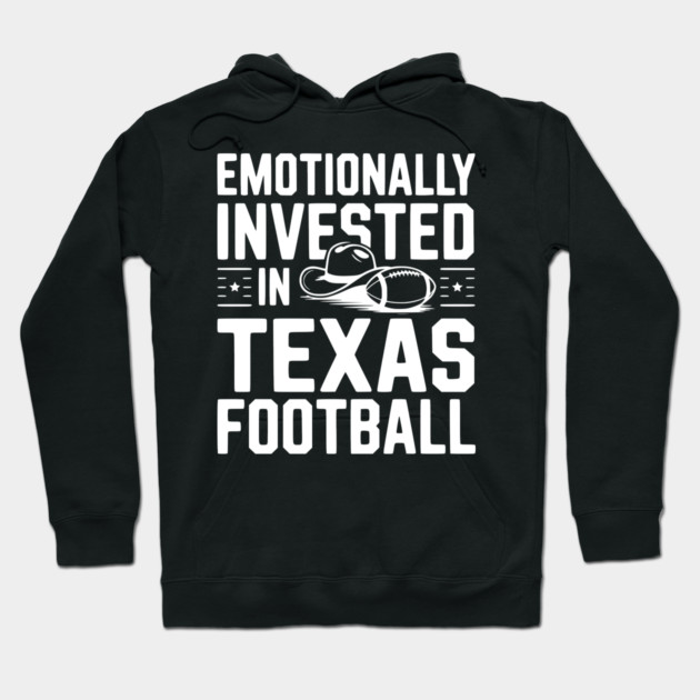 Emotionally Invested in Texas Football Hoodie by Frank Ring